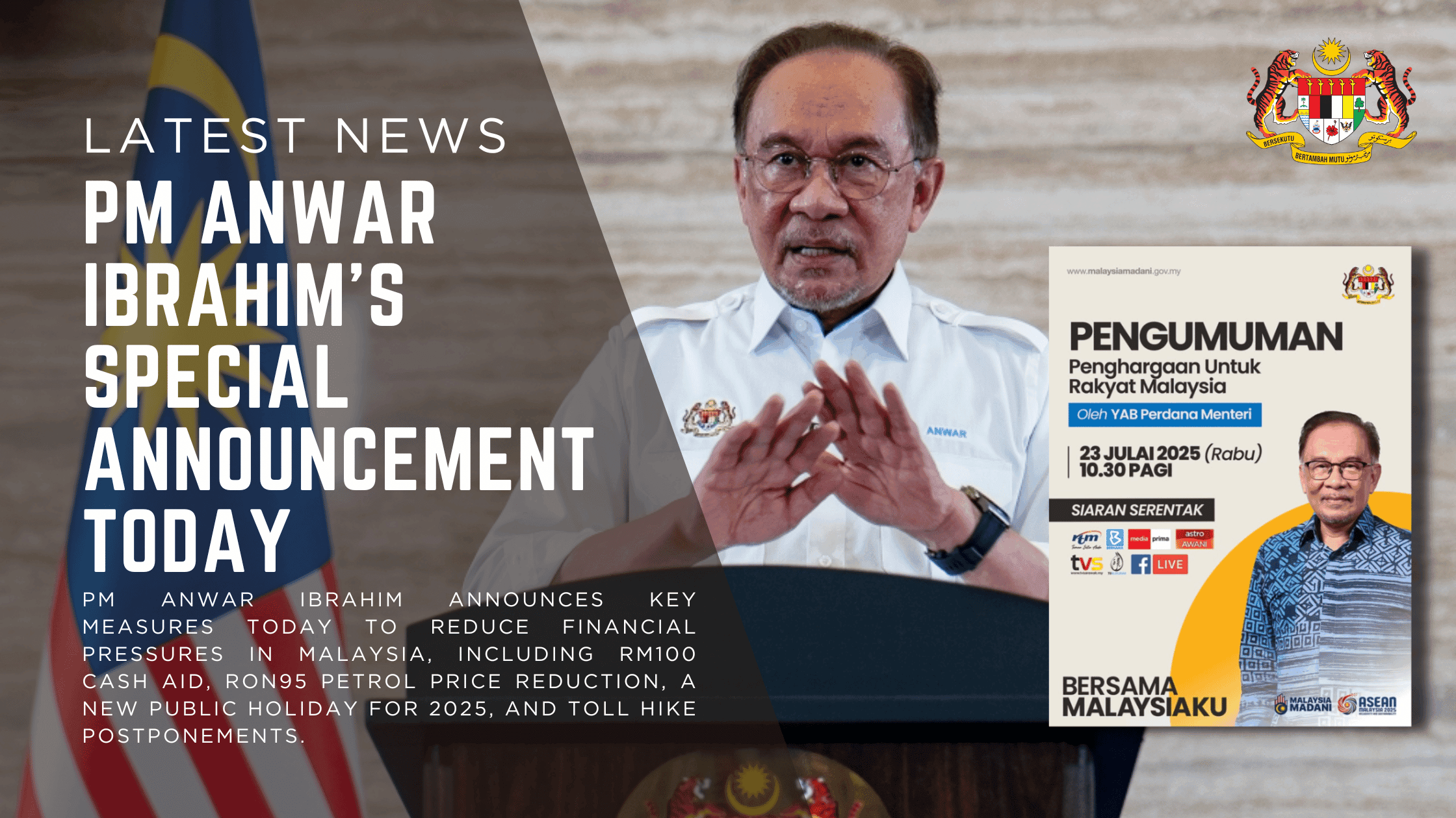 PM Anwar Ibrahim announces key measures today to reduce financial pressures in Malaysia, including RM100 cash aid, RON95 petrol price reduction, a new public holiday for 2025, and toll hike postponements.