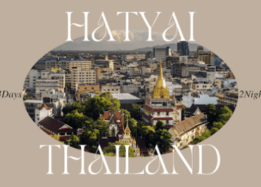 Complete 3D2N Budget Travel Guide to Hatyai, Thailand – What to Eat, Where to Stay & How to Travel Smart from Malaysia